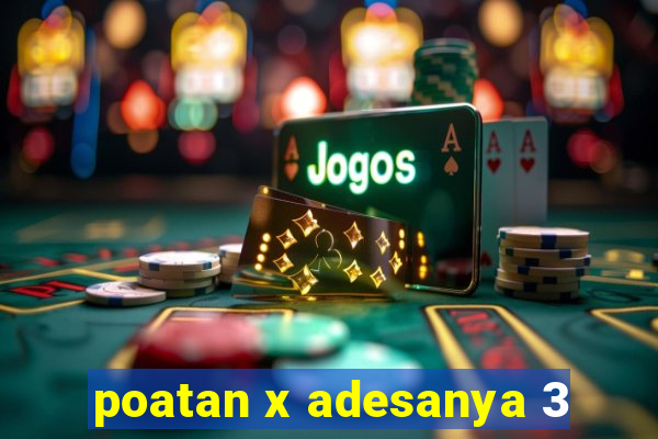 poatan x adesanya 3